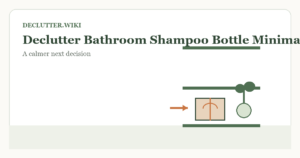 Calm household decision illustration for declutter bathroom shampoo bottle minimal